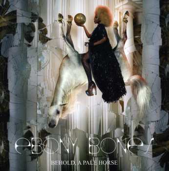 Album Ebony Bones!: Behold, A Pale Horse