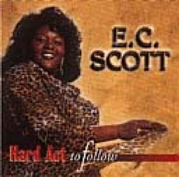 Album E.C. Scott: Hard Act To Follow