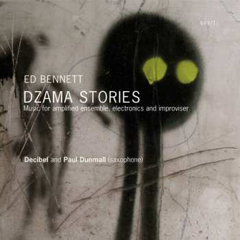 Album Paul Dunmall: Dzama Stories: Music for Amplified Ensemble, Electronics and Improviser