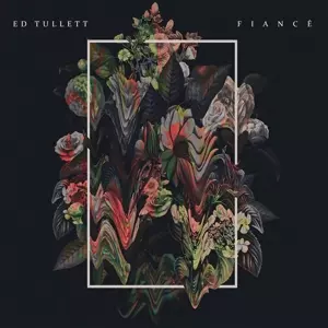 Ed Tullett: Fiance