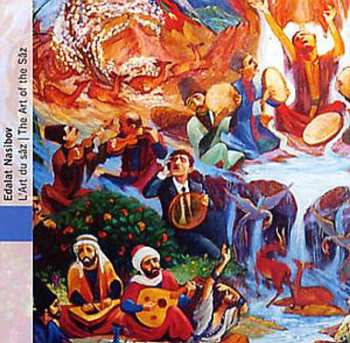 Album Edalat Nasibov: Azerbaïdjan - L'Art Du Sâz = Azerbaijan - The Art Of The Sâz