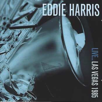 Album Eddie Harris: Live.. Las Vegas 1985