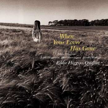 Album Eddie Higgins Quartet: When Your Lover Has Gone