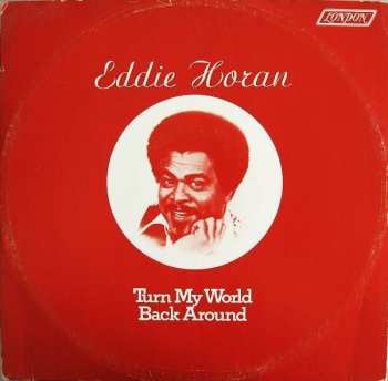LP Eddie Horan: Turn My World Back Around