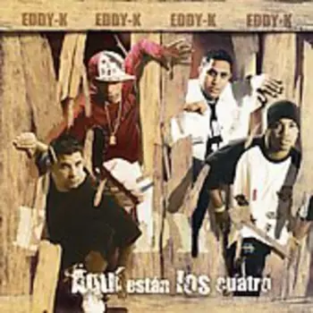 Eddy-K: Aquí Están Los Cuatro