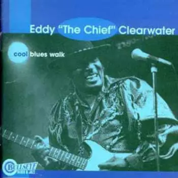 Eddy Clearwater: Cool Blues Walk