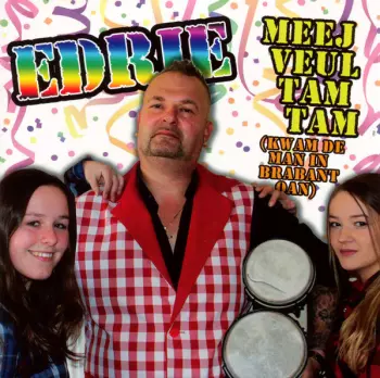 Edrie: Meej Veul Tam Tam (Kwam De Man In Brabant Oan)