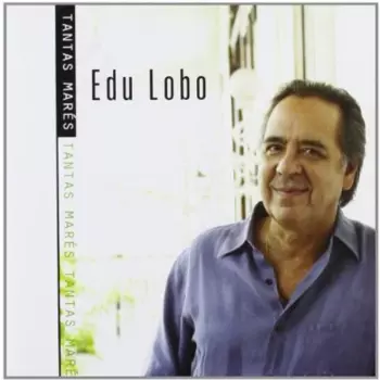 Edu Lobo: Tantas Marés