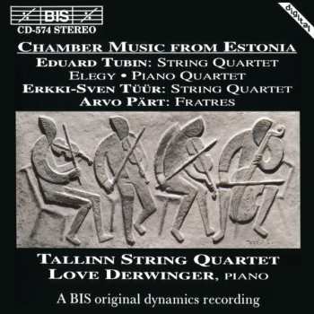 Album Arvo Pärt: Chamber Music From Estonia: String Quartet • Elegy • Piano Quartet • Fratres