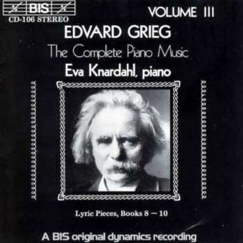Album Edvard Grieg: The Complete Piano Music Volume III - Lyric Pieces, Books 8 - 10
