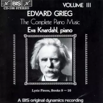 The Complete Piano Music Volume III - Lyric Pieces, Books 8 - 10