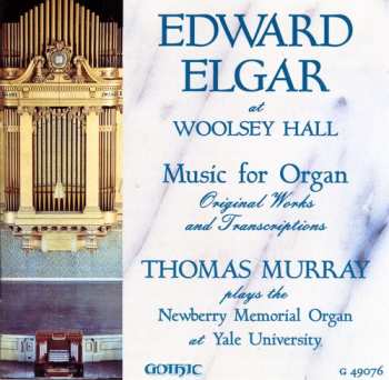 Album Sir Edward Elgar: Edward Elgar At Woolsey Hall (Music For Organ - Original Works And Transcriptions)