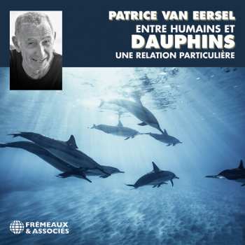 Album Eersel,patrice Van: Entre Humains Et Dauphins Une Relation Particuliur