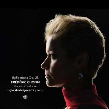 Album Egle,andrejevaite / Chopin: Reflections Op. 28