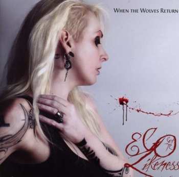 Album Ego Likeness: When The Wolves Return