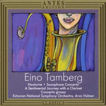 Album Estonian National Symphony Orchestra: Nocturne • Saxophone Concerto • A Sentimental Journey With A Clarinet • Concerto Grosso