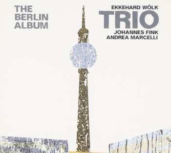 Album Ekkehard Wölk Trio: The Berlin Album