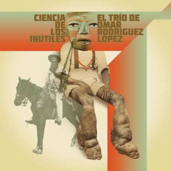 LP El Trío De Omar Rodriguez Lopez: Ciencia De Los Inútiles
