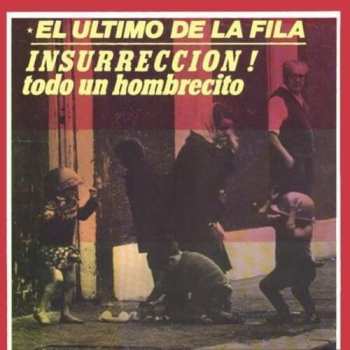 Album El Último De La Fila: Insurrección! / Todo Un Hombrecito