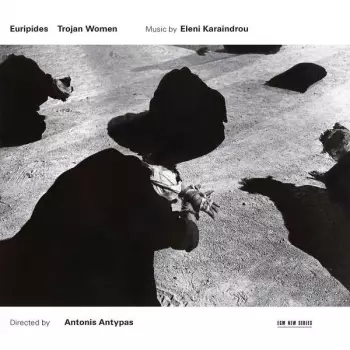 Eleni Karaindrou: Trojan Women