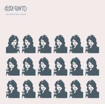 LP Eleri Llwyd: Am Heddiw Mae ‘nghan