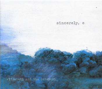 CD Elizabeth & The Catapult: Sincerely, E