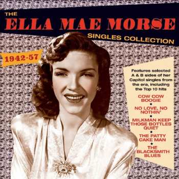 Album Ella Mae Morse: The Ella Mae Morse Singles Collection 1942-57
