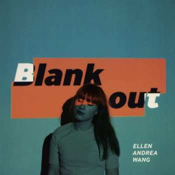 Album Ellen Andrea Wang: Blank Out
