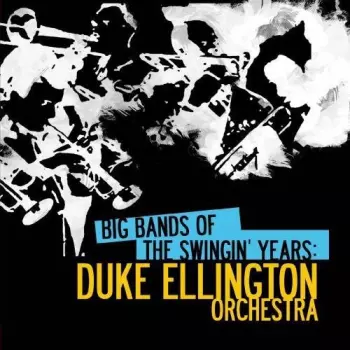 Big Bands Swingin Years: Duke Ellington