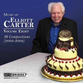 Album Elliott Carter: 16 Compositions (2002-2009)