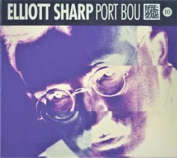 Album Elliott Sharp: Port Bou: Live 2014