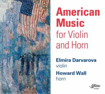 Album Elmira Darvarova: American Music For Violin And Horn