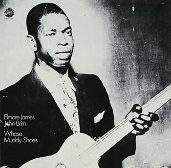 Album Elmore James: Whose Muddy Shoes