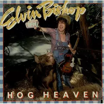 Elvin Bishop: Hog Heaven