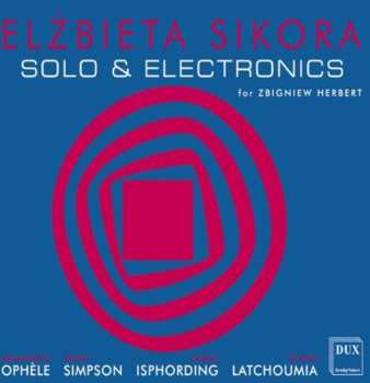 Album Elzbieta Sikora: Solo & Electronics (For Zbigniew Herbert)
