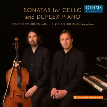 David Stromberg & Florian Uhlig - Sonaten Für Cello & Duplex Piano