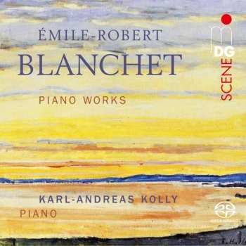 SACD Emile-robert Blanchet: Piano Works