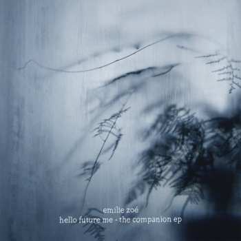 LP Emilie Zoé: Hello Future Me - The Companion EP