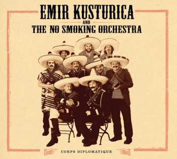 Album Emir Kusturica & The No Smoking Orchestra: Corps Diplomatique