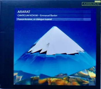 Canticum Novum: Ararat, France-Arménie, Un Dialogue Musical