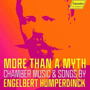 CD Various: More Than A Myth: Chamber Music & Songs By Engelbert Humperdinck