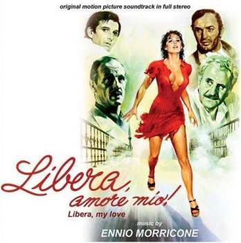 Album Ennio Morricone: Libera, Amore Mio! - Libera, My Love (Original Soundtrack)