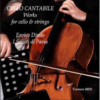 Album Enrico Dindo: Cello Cantabile: Works For Cello & Strings