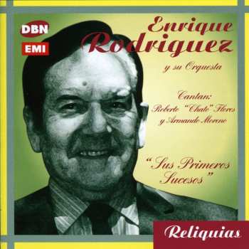 Album Enrique Rodríguez Y Su Orquesta: Cantan: Roberto "Chato" Flores Y Armando Moreno  "Sus Primeros Sucesos"