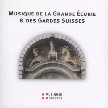 Musique de la Grande Écurie & des Gardes Suisses