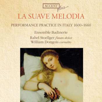 CD William Dongois: La Suave Melodia - Performance Practice In Italy 1600 - 1660