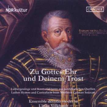 Album Ensemble Devotio Moderna: Zu Gottes Ehr Und Deinem Trost - Luther Hymns And Contrafacts From Northern German Sources 