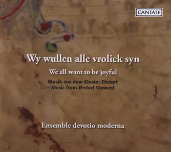We All Want To Be Joyful: Music From Ebstorf