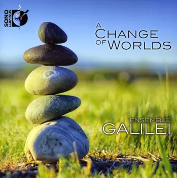 Ensemble Galilei: A Change Of Worlds