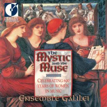 Album Ensemble Galilei: The Mystic And The Muse (Celebrating 600 Years Of Women In Music)